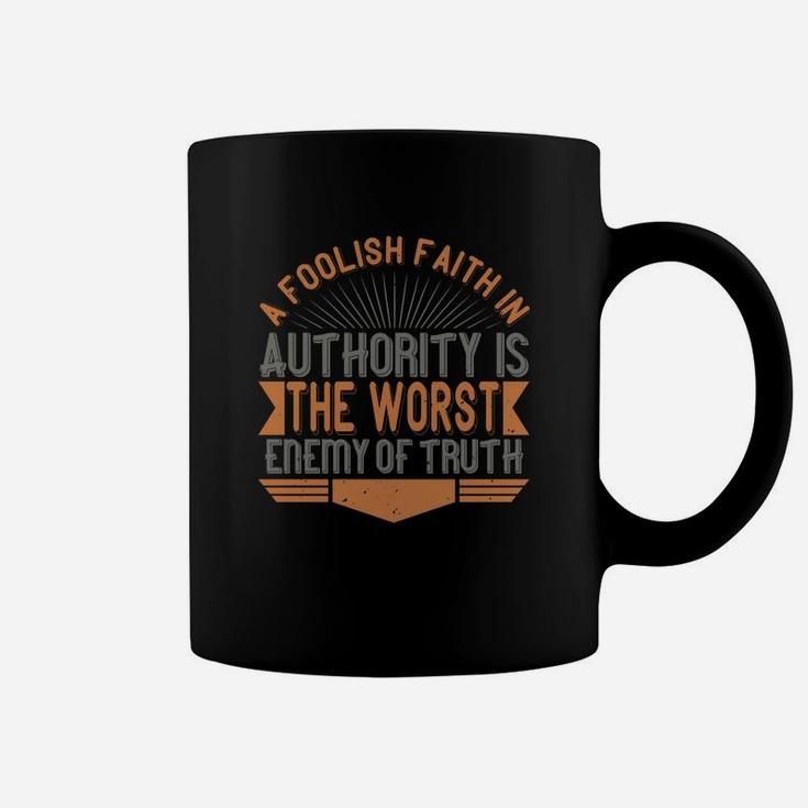 A Foolish Faith In Authority Is The Worst Enemy Of Truth Coffee Mug