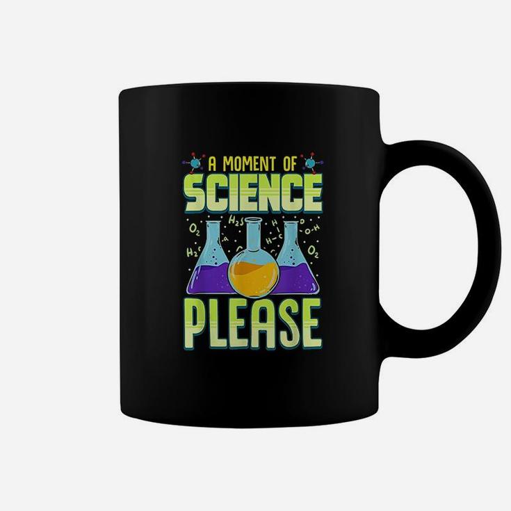 A Moment Of Science Please Coffee Mug