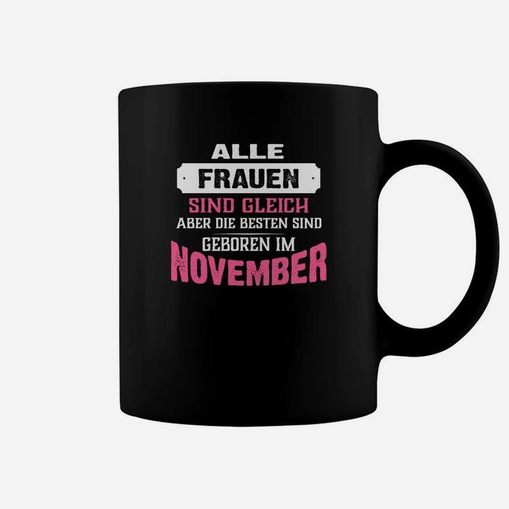 Alle Frauen Sind Gleich, Beste Geboren im November Tassen, Novemberfrauen