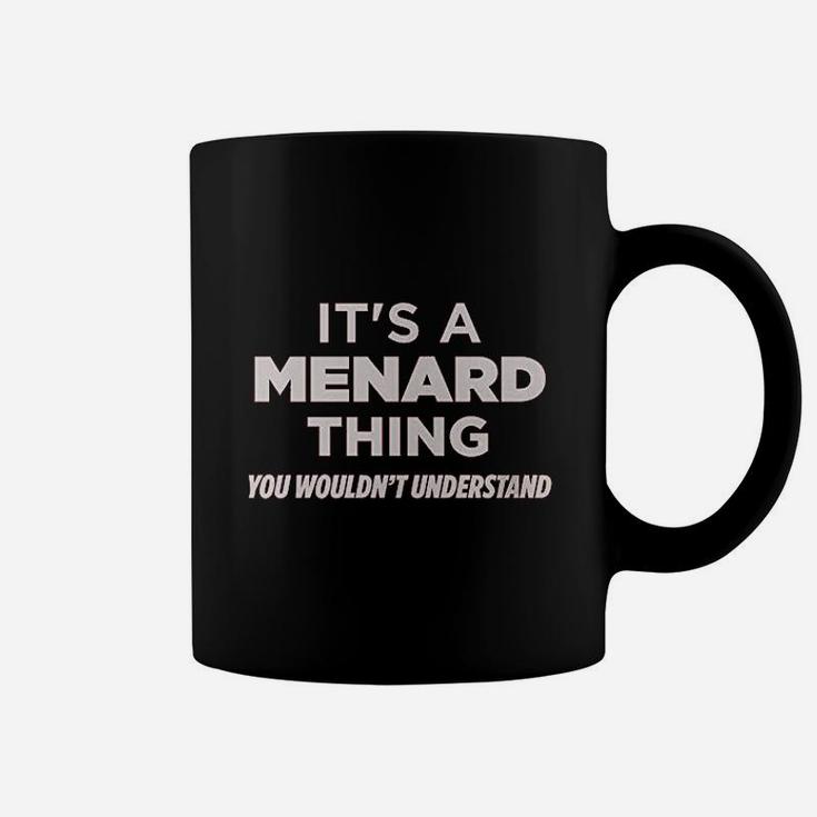 Its A Menard Thing You Wouldnt Understand Funny Name Coffee Mug