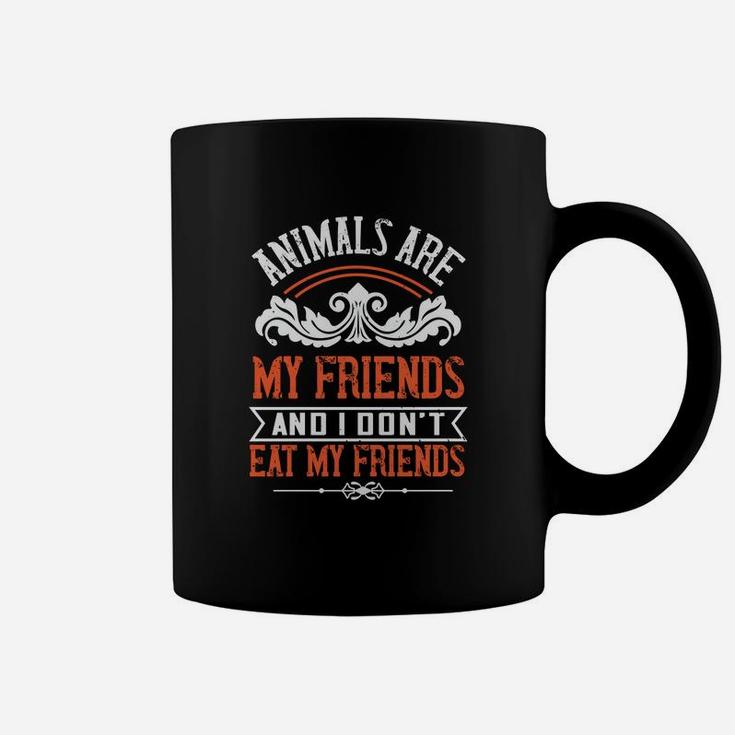 Animals Are My Friends And I Don't Eat My Friends Coffee Mug