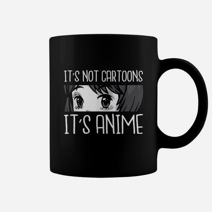 Anime Girl L Its Not Cartoons Its Anime L Anime Lover Gift Coffee Mug