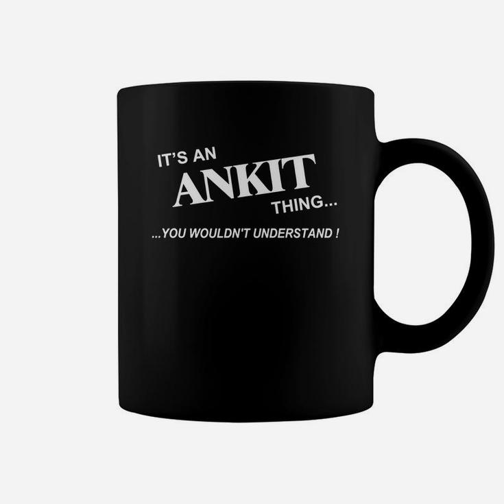Ankit Shirts Names It's Ankit Thing I Am Ankit My Name Is Ankit Tshirts Ankit T-shirts Ankit Tee Shirt Hoodie Sweat Vneck For Ankit Coffee Mug