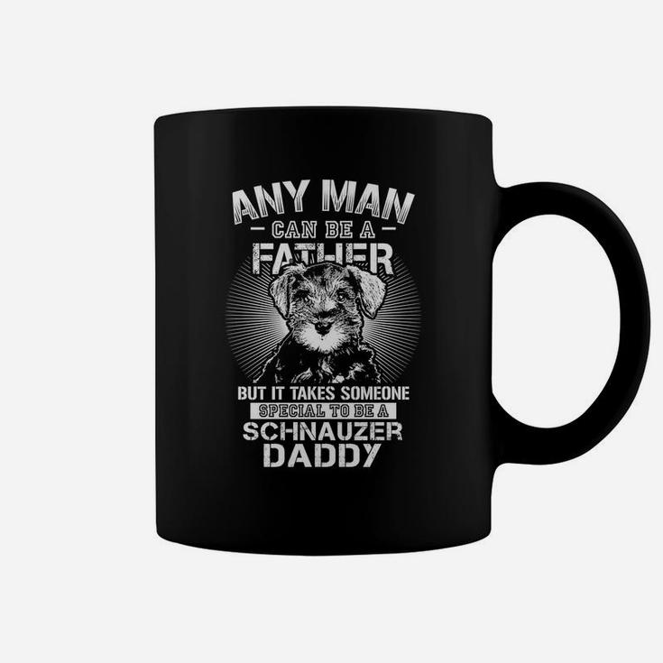 Any Man Can Be A Father Schnauzer Daddy Father Day Coffee Mug