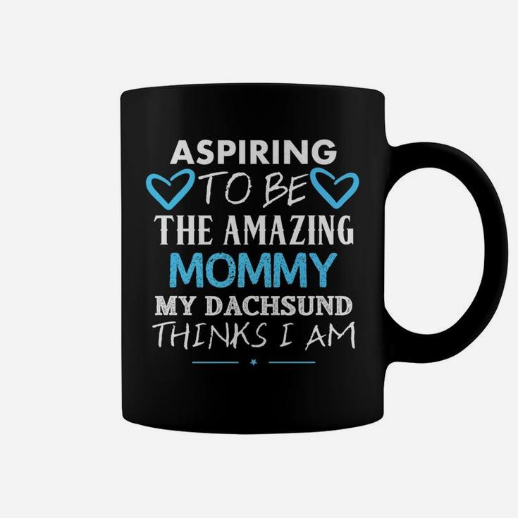 Aspiring To Be The Amazing Mommy Cute Dachsund Coffee Mug