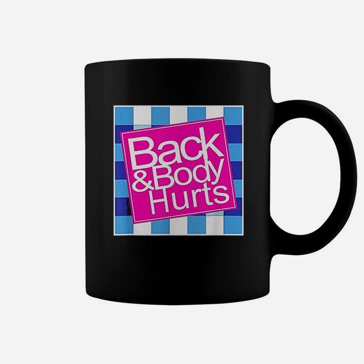 Back Body Hurts Back And Body Parody Funny Meme Coffee Mug