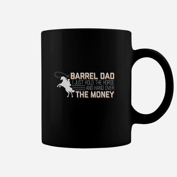 Barrel Dad I Just Hold Horse Hand Over Money Racing Coffee Mug