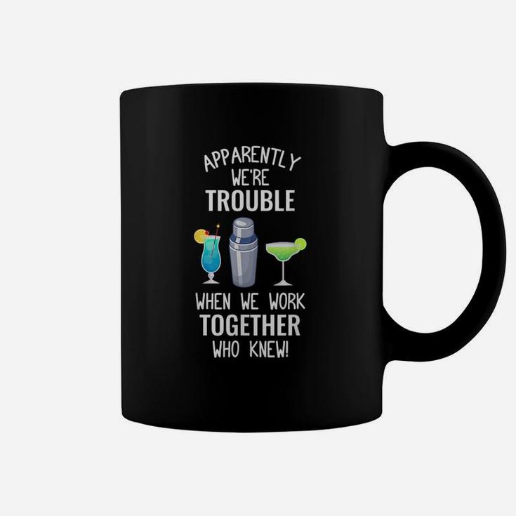 Bartender We Are Trouble When We Work Together Coffee Mug