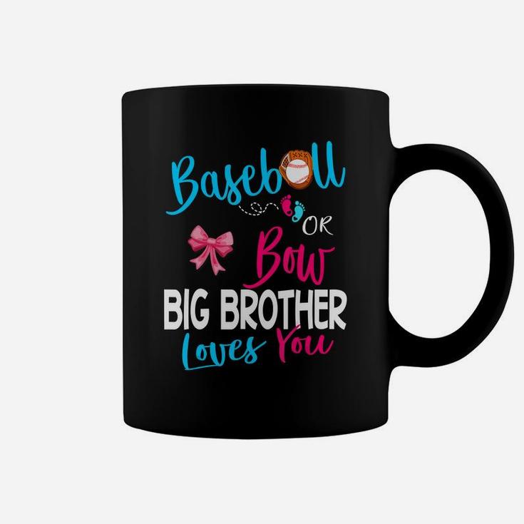Baseball Gender Reveal-baseball Or Bow Big Brother Loves You Coffee Mug
