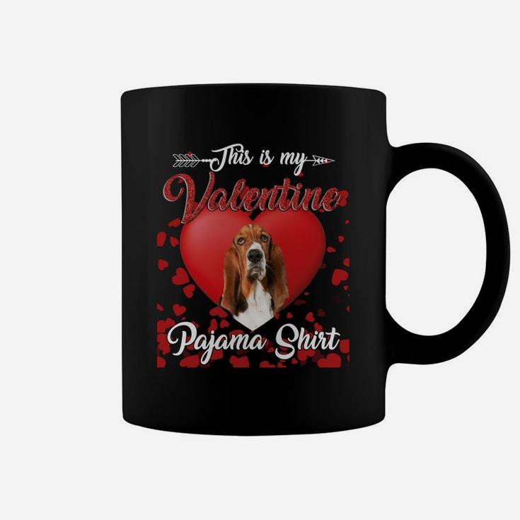 Basset Hound Lovers This Is My Valentine Pajama Shirt Great Valentines Gift Coffee Mug