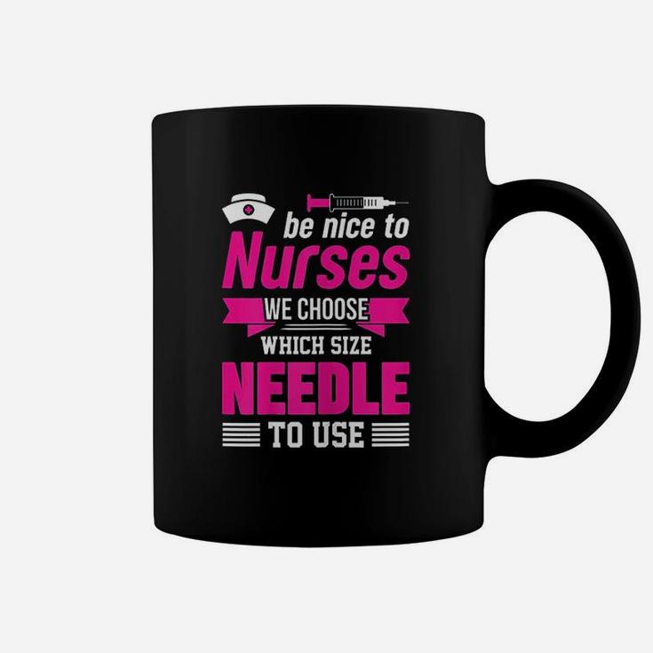 Be Nice To Nurses Choose Needle Size Nurse Coffee Mug