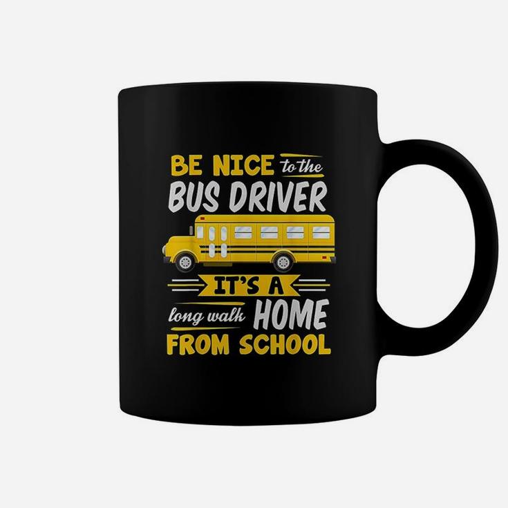 Be Nice To The Bus Driver Funny School Bus Driver Coffee Mug