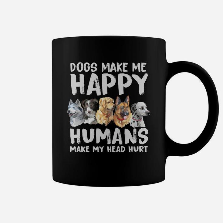Beautiful Dogs Make Me Happy Humans Make My Head Hurt Coffee Mug