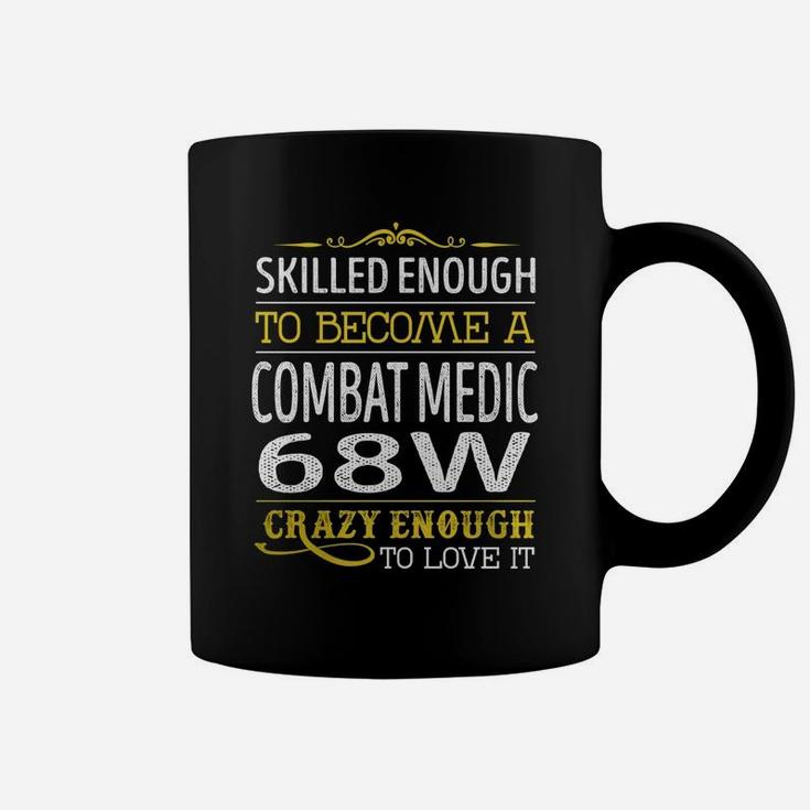 Become A Combat Medic 68w Crazy Enough Job Title Shirts Coffee Mug