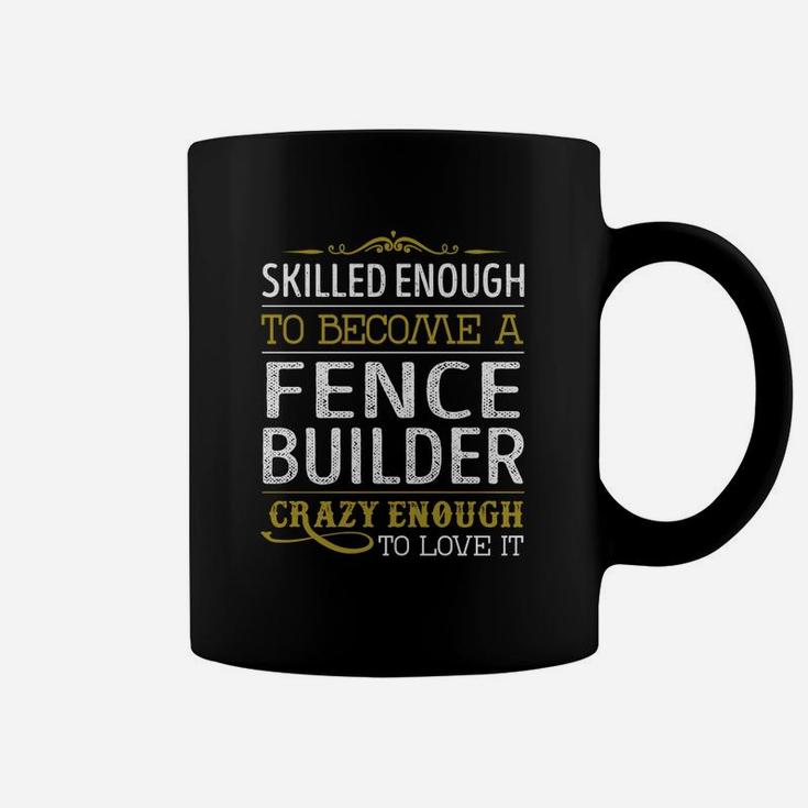 Become A Fence Builder Crazy Enough Job Title Shirts Coffee Mug
