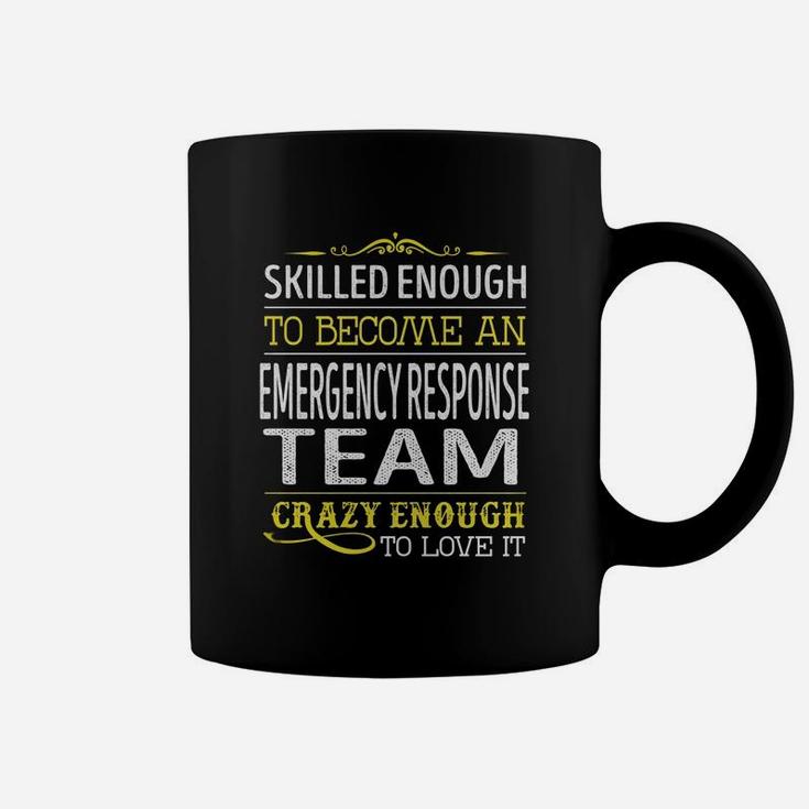 Become An Emergency Response Team Crazy Enough Job Title Shirts Coffee Mug