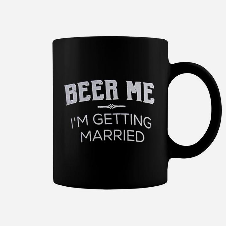 Beer Me I Am Getting Married Groom Groomsmen Funny Bachelor Party Joke Coffee Mug