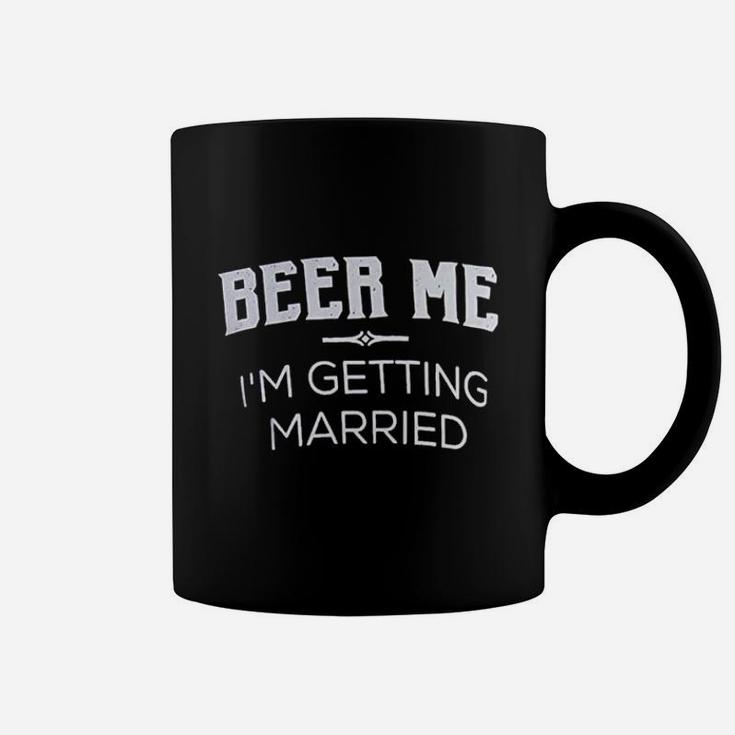 Beer Me I Am Getting Married Groom Groomsmen Funny Bachelor Party Joke Coffee Mug