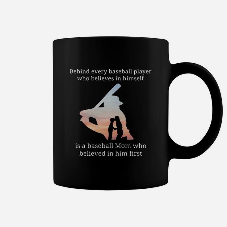 Behind Every Baseball Player Who Believes In Himself Is A Baseball Mom Coffee Mug