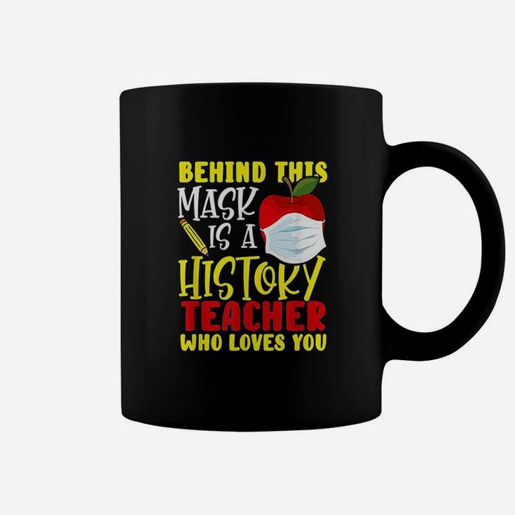 Behind This Is A History Teacher Who Loves You Coffee Mug