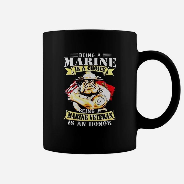 Being A Marine Is A Choice Being A Marine Veteran Is An Honor Coffee Mug