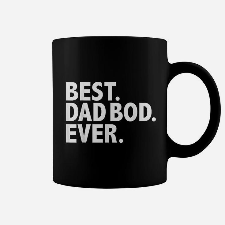 Best Dad Bod Ever Funny Fathers Day Gift Coffee Mug