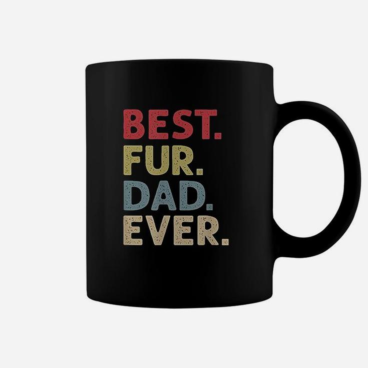 Best Fur Dad Ever Design For Men Cat Daddy Or Dog Father Coffee Mug
