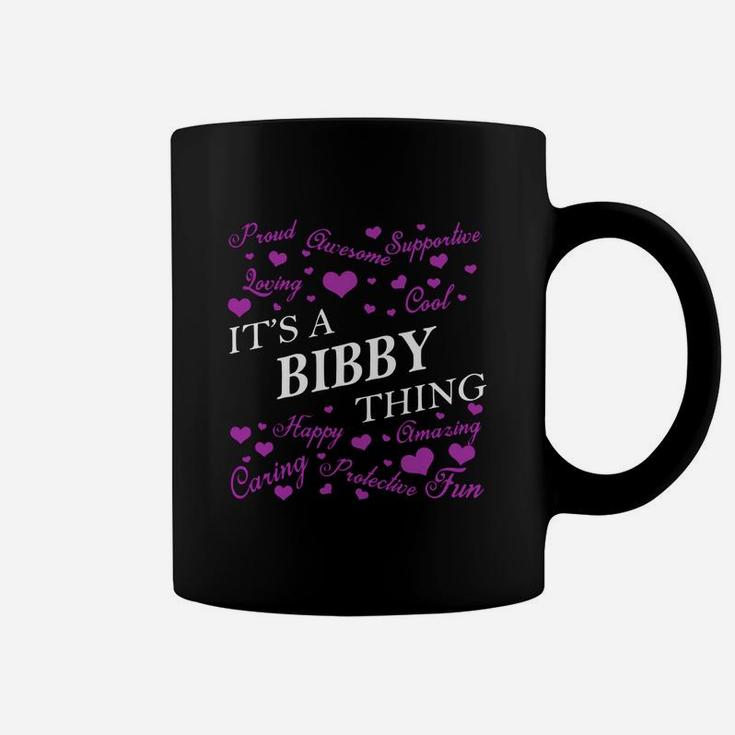 Bibby Shirts - It's A Bibby Thing Name Shirts Coffee Mug