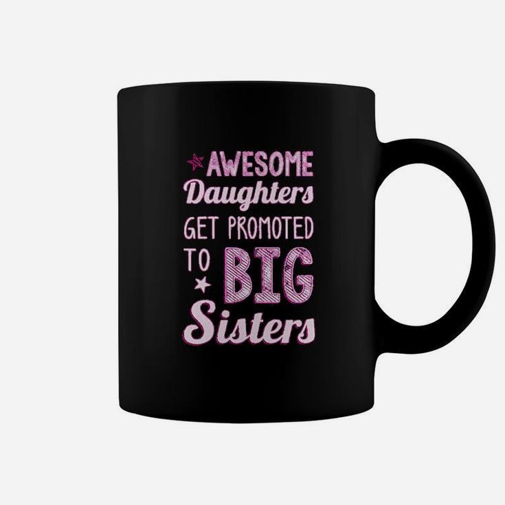 Big Sister Awesome Daughters Get Promoted To Big Sisters Girls Coffee Mug