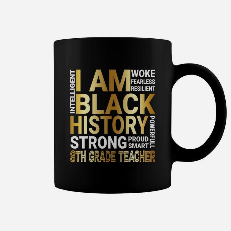 Black History Month Strong And Smart 8th Grade Teacher Proud Black Funny Job Title Coffee Mug