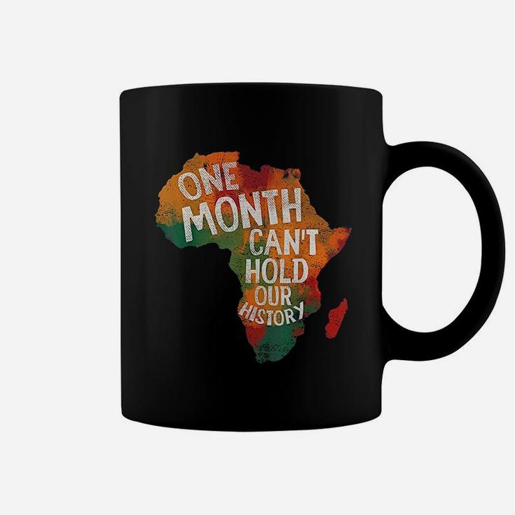 Black History Pride Gifts One Month Can Not Hold Our History Coffee Mug