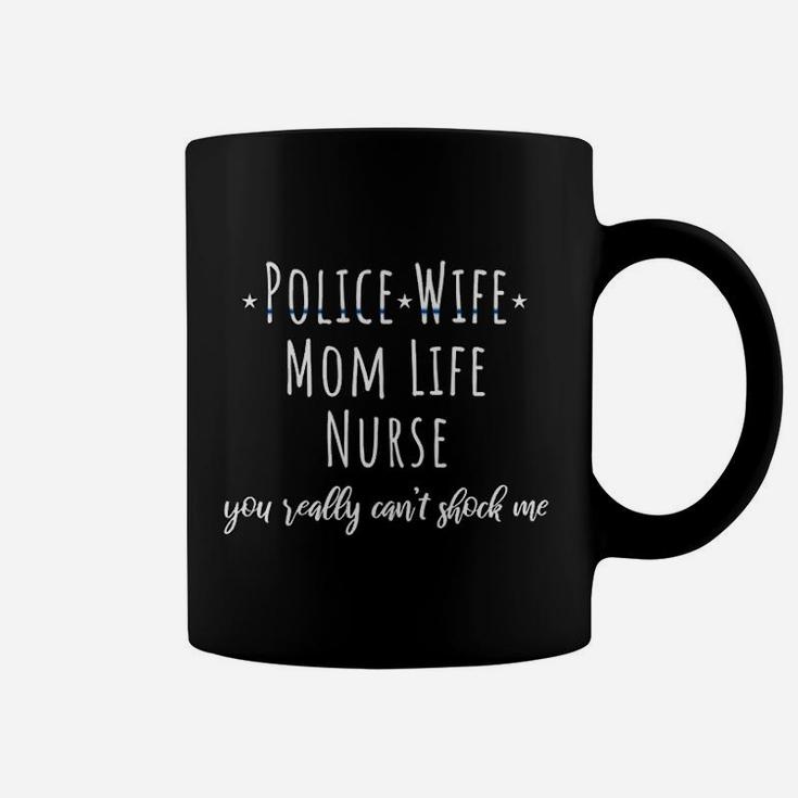 Blue Line Police Wife Mom Life Nurse Cant Shock Me Gift Coffee Mug