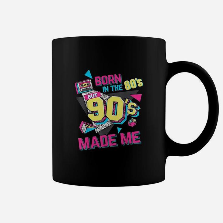 Born In The 80s But 90s Made Me Gift I Love 80s Love 90s Coffee Mug
