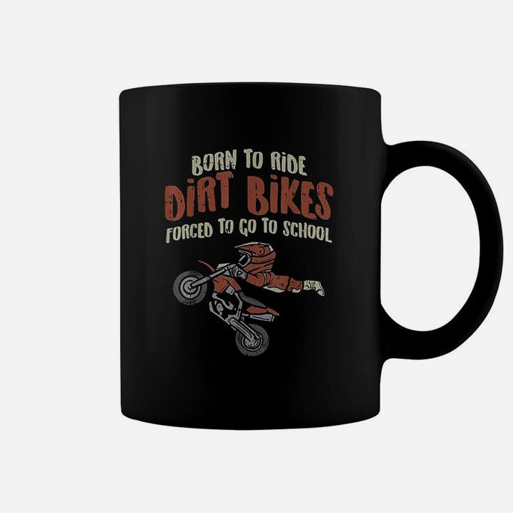 Born Ride Dirt Bikes Forced School Funny Motocross Coffee Mug