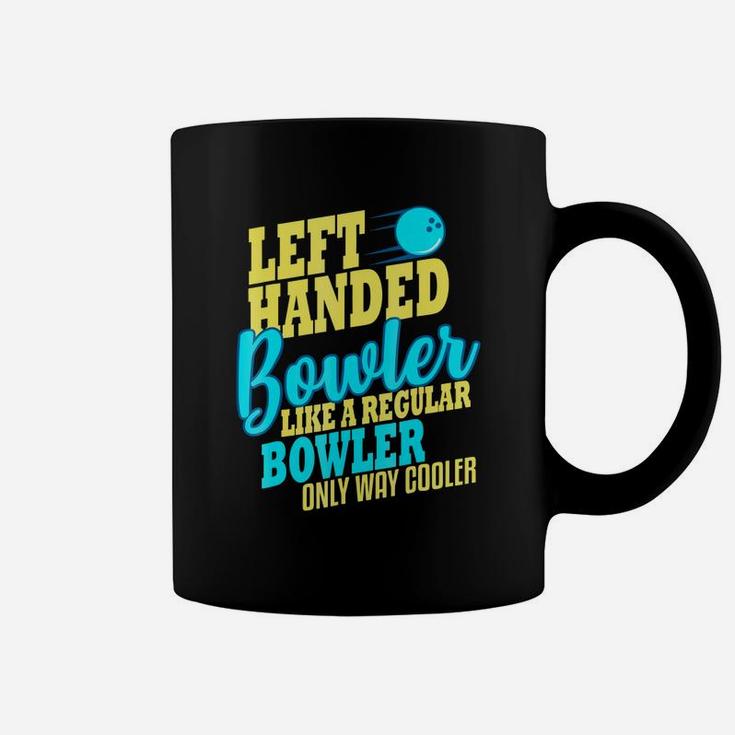 Bowling Left Handed Bowler Like A Regular Bowler Only Way Cooler Coffee Mug
