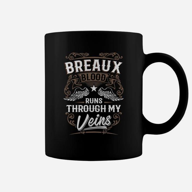 Breaux Blood Runs Through My Veins Legend Name Gifts T Shirt Coffee Mug