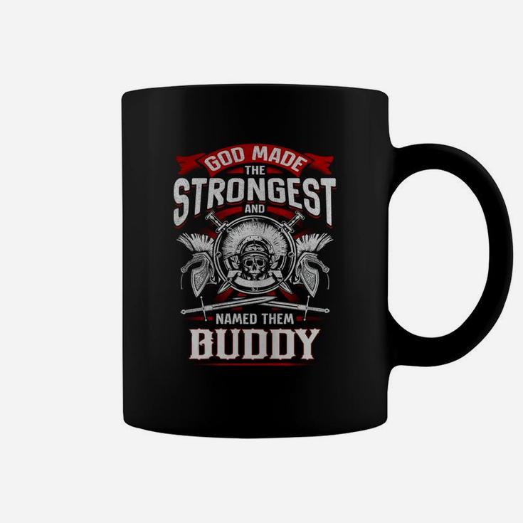 Buddy God Made The Strongest And Named Them Buddy Coffee Mug