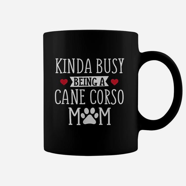 Busy Cane Corso Mom Funny Cane Corso Lover Gift Coffee Mug