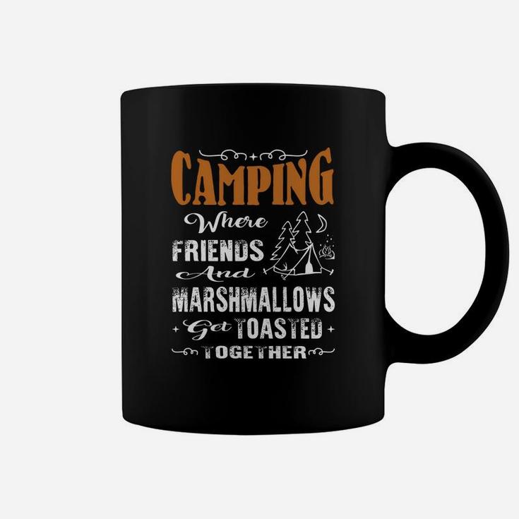 Camping Where Friends And Marshmallows Get Toasted Together Coffee Mug