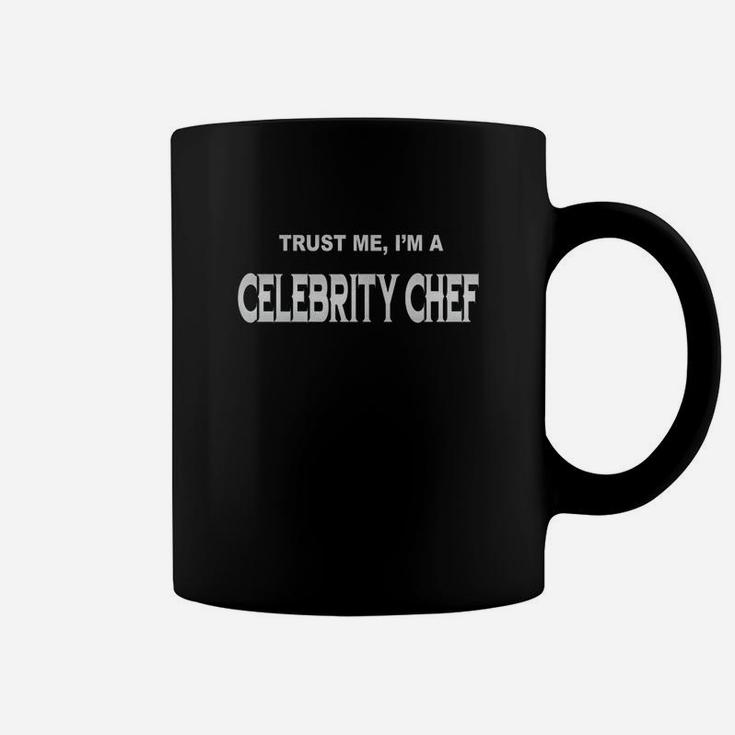 Celebrity Chef Trust Me I'm Celebrity Chef - Teeforcelebrity Chef Coffee Mug