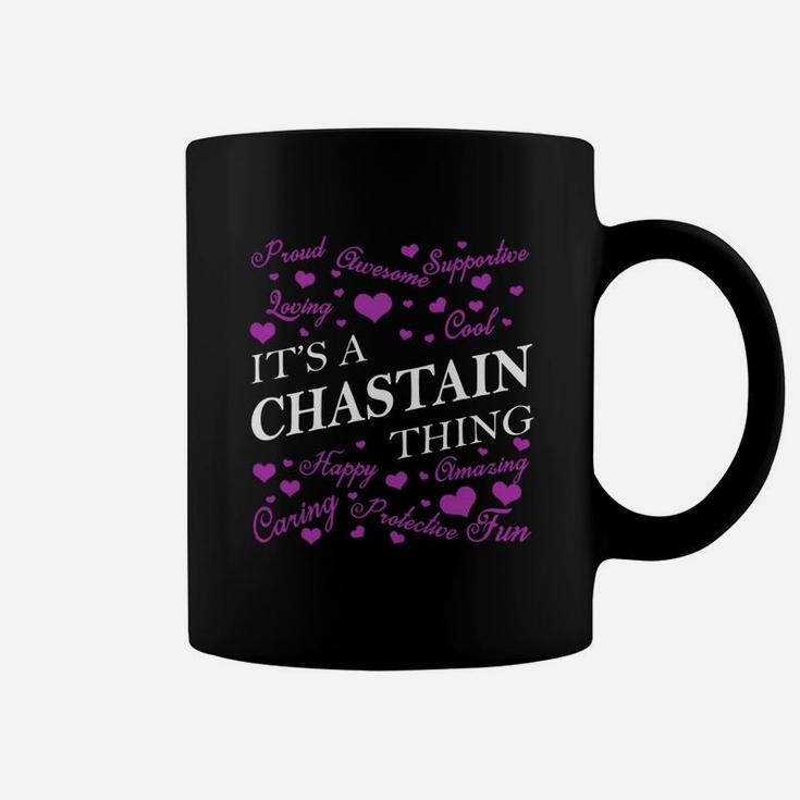 Chastain Shirts - It's A Chastain Thing Name Shirts Coffee Mug