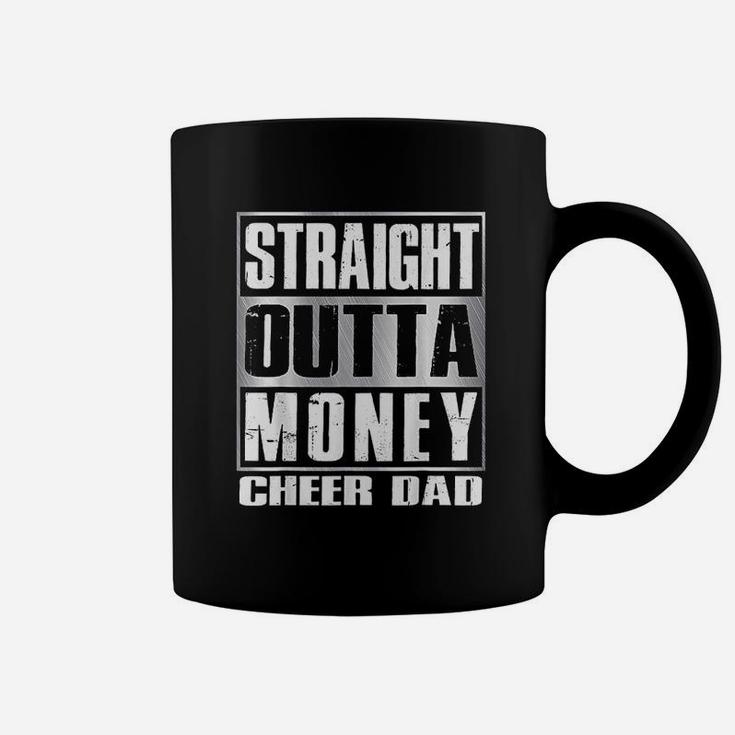 Cheer Dad Straight Outta Money Gift Dance Cheerleader Coffee Mug