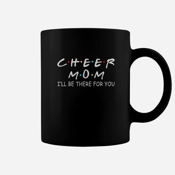 Cheer Mom I Will Be There For You Coffee Mug
