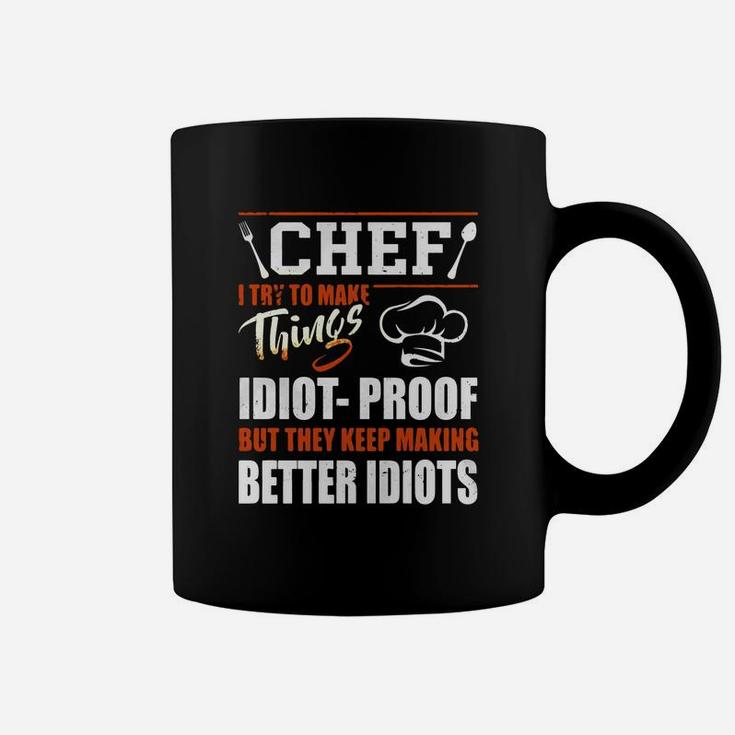 Chef I Try To Make Things Idiot Proof T-shirt Chef Gifts Coffee Mug