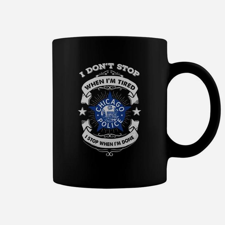 Chicago Police Department I Do Not Stop When I Am Tired Coffee Mug