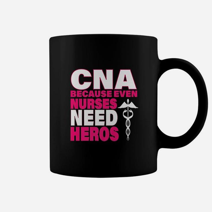 Cna Because Even Nurses Need Heroes Pink Coffee Mug