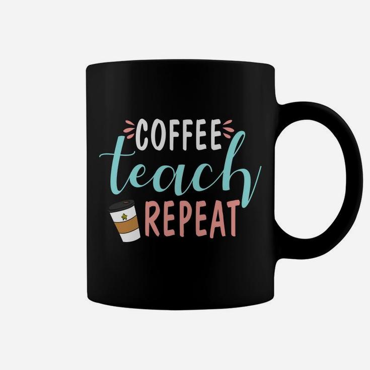 Coffee Teach Repeat Daily Routine Of Coffee Lover Coffee Mug