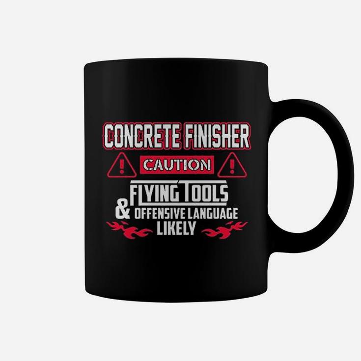 Concrete Finisher Caution Flying Tools Concrete Finisher Coffee Mug