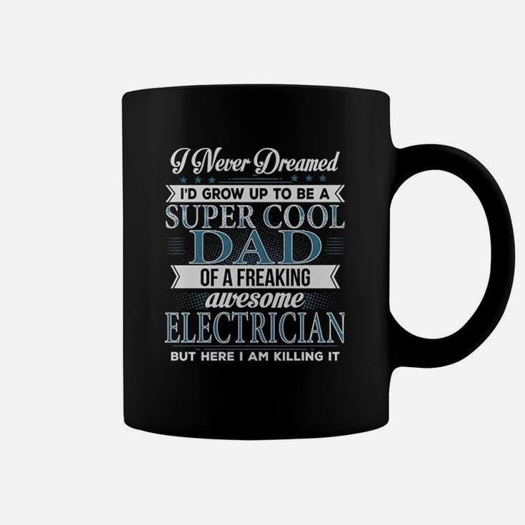 Cool Dad Of A Freaking Awesome Electrician Coffee Mug
