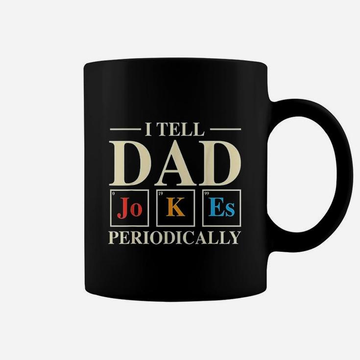 Cool Science Dad Joke I Tell Dad Jokes Periodically Coffee Mug